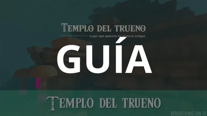 GUÍA PARA COMPLETAR EL TEMPLO DEL TRUENO EN ZELDA TEARS OF THE KINGDOM